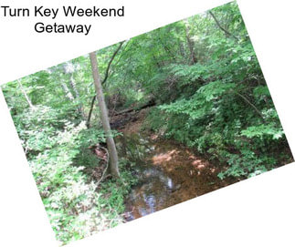 Turn Key Weekend Getaway