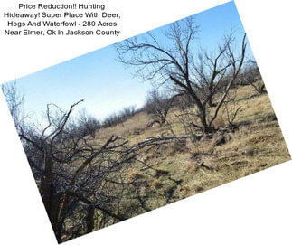 Price Reduction!! Hunting Hideaway! Super Place With Deer, Hogs And Waterfowl - 280 Acres Near Elmer, Ok In Jackson County