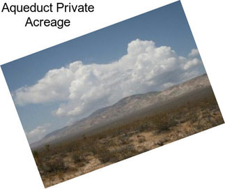 Aqueduct Private Acreage