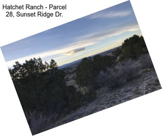 Hatchet Ranch - Parcel 28, Sunset Ridge Dr.