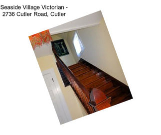 Seaside Village Victorian - 2736 Cutler Road, Cutler