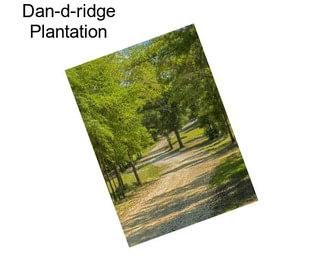 Dan-d-ridge Plantation