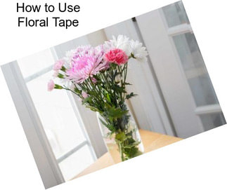 How to Use Floral Tape