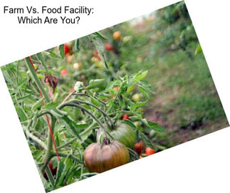 Farm Vs. Food Facility: Which Are You?