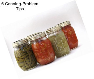 6 Canning-Problem Tips