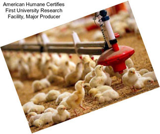 American Humane Certifies First University Research Facility, Major Producer