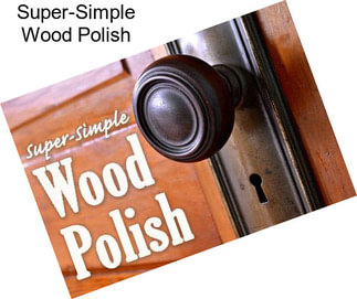 Super-Simple Wood Polish