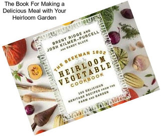 The Book For Making a Delicious Meal with Your Heirloom Garden