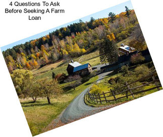 4 Questions To Ask Before Seeking A Farm Loan