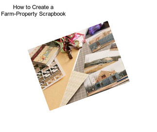 How to Create a Farm-Property Scrapbook