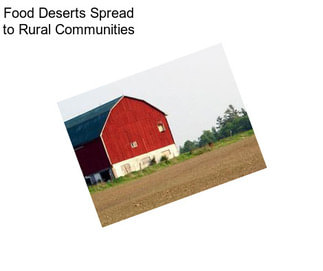 Food Deserts Spread to Rural Communities