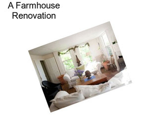 A Farmhouse Renovation