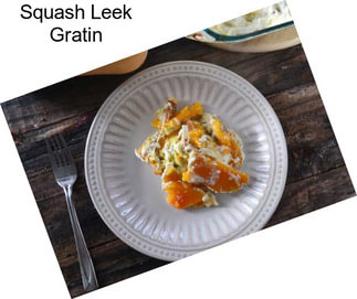 Squash Leek Gratin