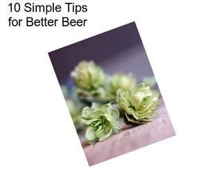 10 Simple Tips for Better Beer