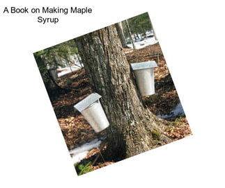 A Book on Making Maple Syrup