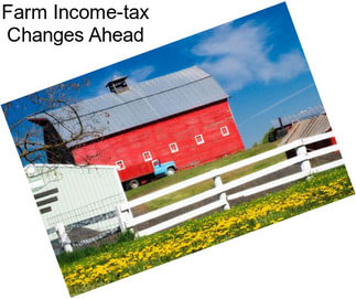 Farm Income-tax Changes Ahead