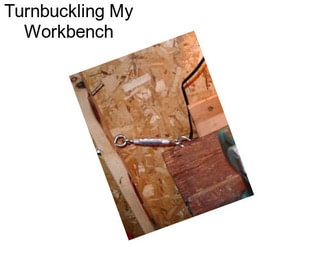 Turnbuckling My Workbench