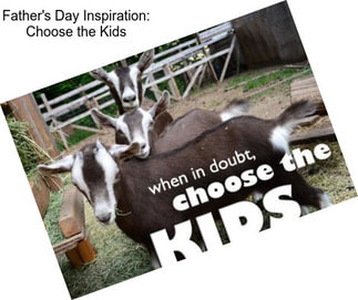 Father\'s Day Inspiration: Choose the Kids