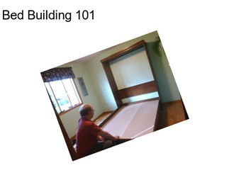 Bed Building 101