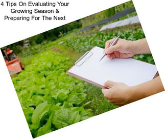4 Tips On Evaluating Your Growing Season & Preparing For The Next