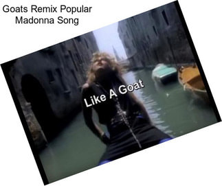 Goats Remix Popular Madonna Song