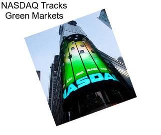 NASDAQ Tracks Green Markets