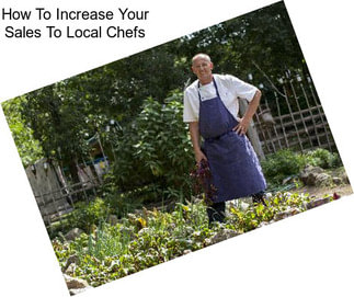 How To Increase Your Sales To Local Chefs