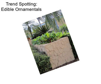 Trend Spotting: Edible Ornamentals