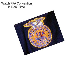 Watch FFA Convention in Real Time