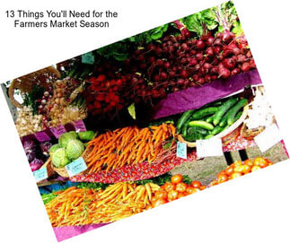 13 Things You\'ll Need for the Farmers Market Season