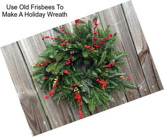 Use Old Frisbees To Make A Holiday Wreath