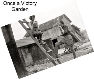 Once a Victory Garden