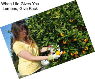 When Life Gives You Lemons, Give Back