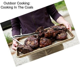 Outdoor Cooking: Cooking In The Coals