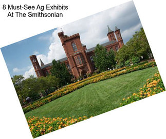 8 Must-See Ag Exhibits At The Smithsonian