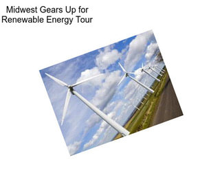 Midwest Gears Up for Renewable Energy Tour