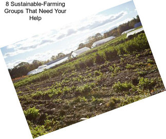 8 Sustainable-Farming Groups That Need Your Help