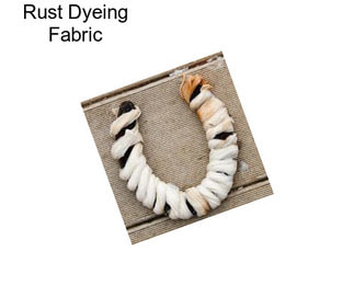 Rust Dyeing Fabric