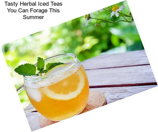 Tasty Herbal Iced Teas You Can Forage This Summer