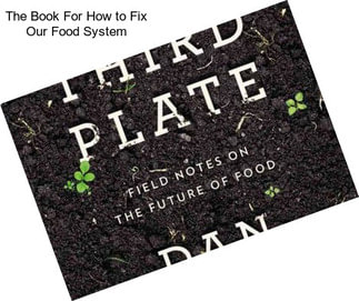 The Book For How to Fix Our Food System