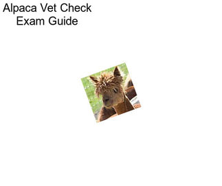 Alpaca Vet Check Exam Guide