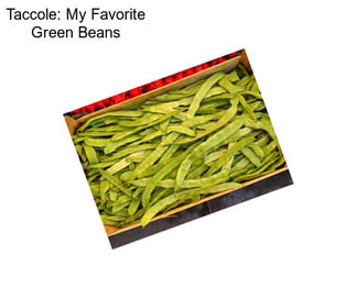 Taccole: My Favorite Green Beans