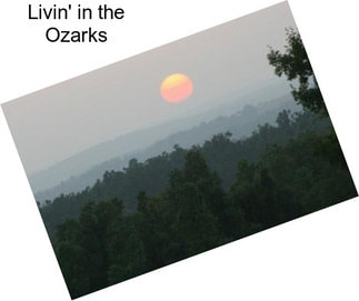 Livin\' in the Ozarks