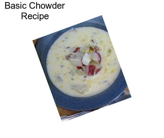 Basic Chowder Recipe