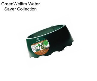GreenWelltm Water Saver Collection