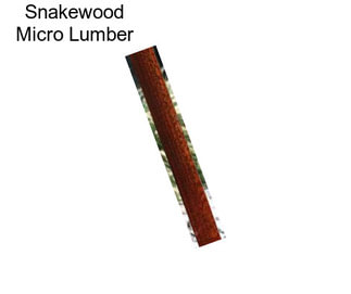 Snakewood Micro Lumber