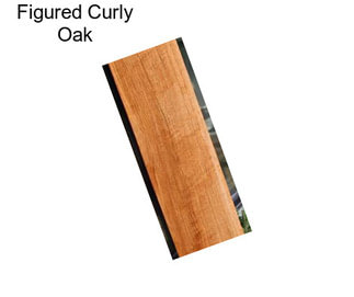 Figured Curly Oak