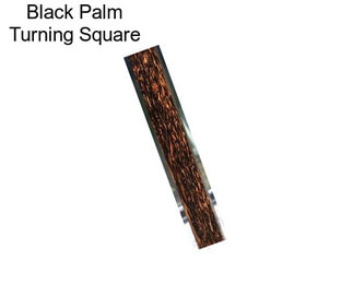 Black Palm Turning Square