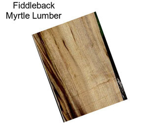 Fiddleback Myrtle Lumber