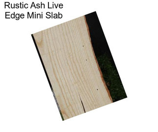 Rustic Ash Live Edge Mini Slab